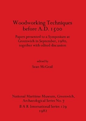 Seán McGrail - Woodworking Techniques Before A.D.1500, Häftad