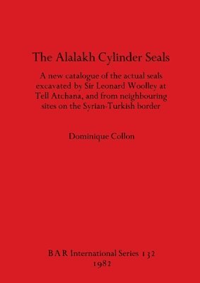 Dominique Collon - Alalakh Cylinder Seals, Häftad