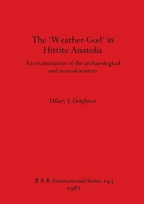 The Weather-god in Hittite Anatolia 1