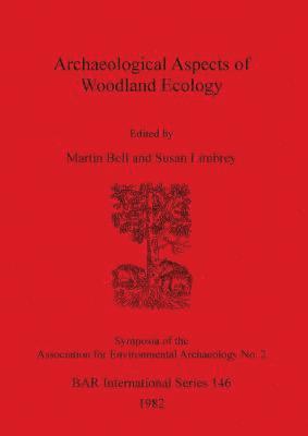 Martin Bell, Susan Limbrey - Archaeological Aspects of Woodland Ecology, Häftad