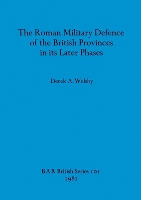 bokomslag Roman Military Defence of the British Province in Its Later Phases