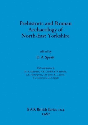 Prehistoric and Roman Archaeology of North-east Yorkshire 1