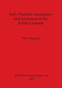 bokomslag Early Neolithic Subsistence and Settlement in the Polish Lowlands