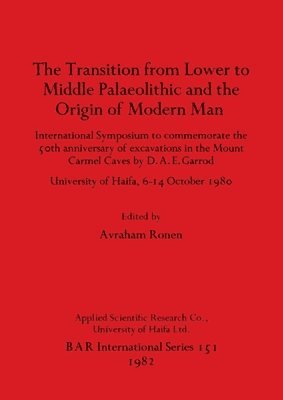 Avraham Ronen - Transition from Lower to Middle Palaeolithic and the Origins of Modern Man, Häftad
