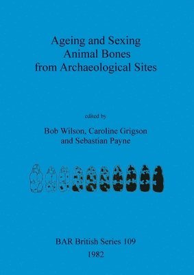 Ageing and Sexing Animal Bones from Archaeological Sites 1