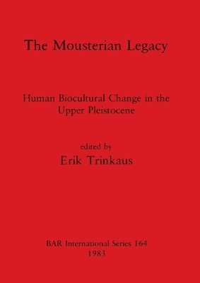 Erik Trinkaus - Mousterian Legacy, Häftad