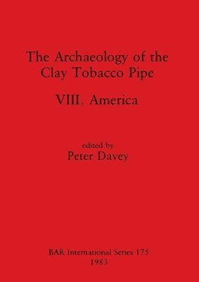 Archaeology of the Clay Tobacco Pipe VIII