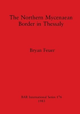 bokomslag Northern Mycenaean Frontier in Thessaly