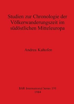 bokomslag Studien zur Chronologie der Volkerwanderungzeit im Sudostlichen Mitteleuropa