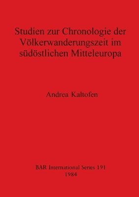 bokomslag Studien zur Chronologie der Volkerwanderungzeit im Sudostlichen Mitteleuropa