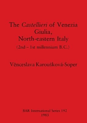 Venceslava Karouskova-Soper, V&#283;nceslava Karousková-Soper, Venceslava Karouková-Soper, V¿nceslava Karou¿ková-Soper - Castellieri of Venezia Giulia North-eastern Italy, Häftad