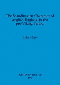 bokomslag The Scandinavian Character of Anglian England in the Pre-Viking Period