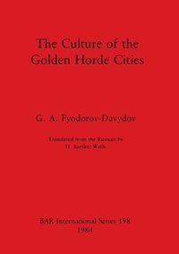 bokomslag The Culture of the Golden Horde Cities