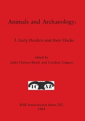 Juliet Clutton-Brock, Caroline Grigson - Animals and Archaeology, Häftad