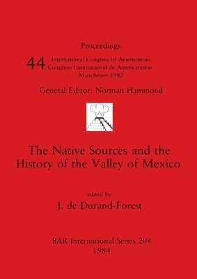 bokomslag The Native Sources and the History of the Valley of Mexico