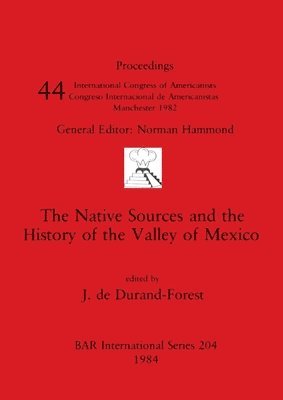 J. de Durand-Forest - Native Sources and the History of the Valley of Mexico, Häftad