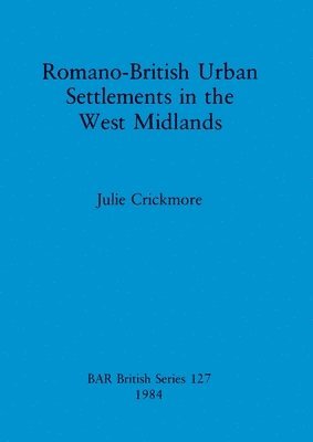 Romano-British Urban Settlements in the West Midlands 1