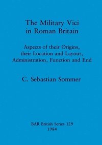 bokomslag The Military Vici of Roman Britain