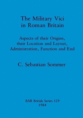 bokomslag The Military Vici of Roman Britain