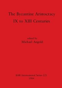 bokomslag The Byzantine Aristocracy
