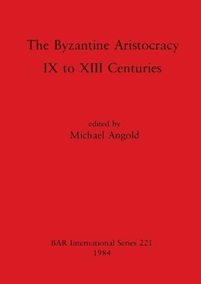 bokomslag The Byzantine Aristocracy