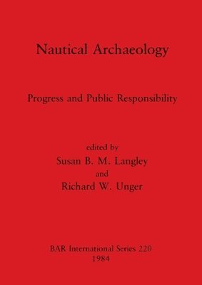 Susan B.M. Langley, Richard W Unger, Susan B. M. Langley, Richard W. Unger - Nautical Archaeology, Häftad