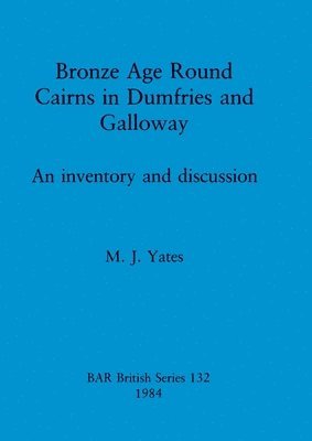 Bronze Age Round Cairns in Dumfries and Galloway 1