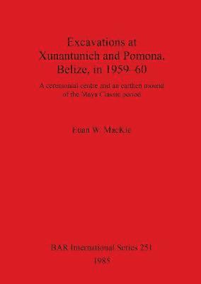 bokomslag Excavations at Xunantunich and Pomona Belize in 1959-1960
