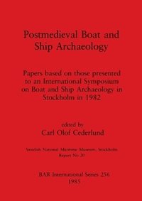 bokomslag Post-mediaeval Boat and Ship Archaeology
