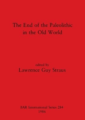 The End of the Paleolithic in the Old World 1