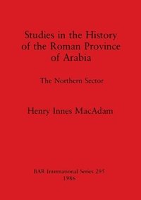 bokomslag Studies in the History of the Roman Province of Arabia