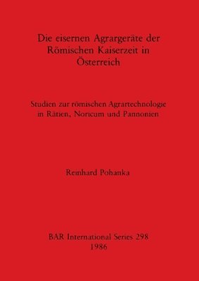 bokomslag Die Eisernen Agrargerate der Romischen Kaiserzeit in Osterreich