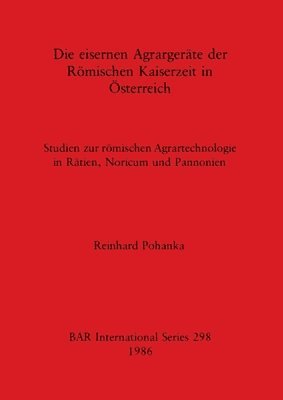 Eisernen Agrargerate der Romischen Kaiserzeit in Osterreich
