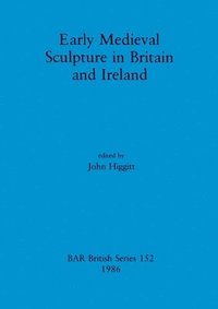 bokomslag Early Mediaeval Sculpture in Britain and Ireland