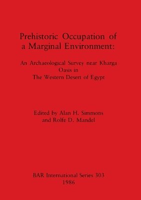 Rolfe D. Mandel, Alan H. Simmons - Prehistoric Occupation of a Marginal Environment, Häftad