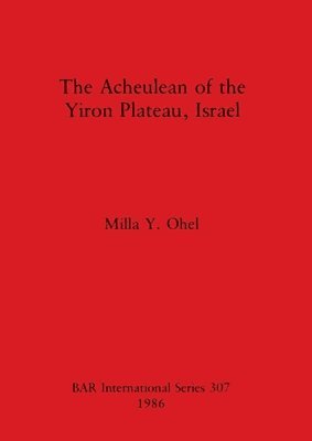 The Acheulian of the Yiron Plateau, Israel 1