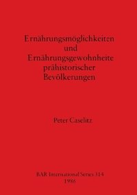 bokomslag Ernahrungsmoglichkeiten und Ernahrungsgemohnheiten Prahistorischer Bevolkerungen