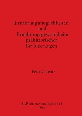 bokomslag Ernahrungsmoglichkeiten und Ernahrungsgemohnheiten Prahistorischer Bevolkerungen