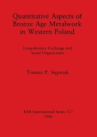 bokomslag Quantitative Aspects of Bronze Age Metalwork in Western Poland