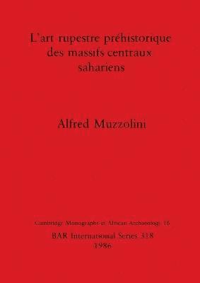 bokomslag Art Rupestre Prehistorique des Massifs Centraux Sahariens