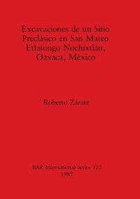 bokomslag Excavaciones de un Sitio Preclasico en San Mateo Etlatongo Nochixtlan, Oaxaca, Mexico