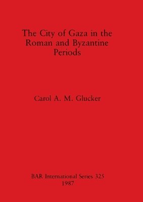 The City of Gaza in the Roman and Byzantine Periods 1