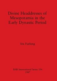 bokomslag Divine Headdresses of Mesopotamia in the Early Dynastic Period