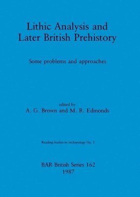 Lithic Analysis and Later British Prehistory 1
