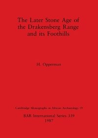 bokomslag Later Stone Age of the Drakensberg Range and Its Foothills