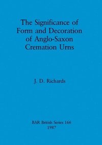 bokomslag significance of form and decoration of Anglo-Saxon cremation urns