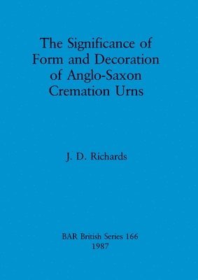 bokomslag significance of form and decoration of Anglo-Saxon cremation urns