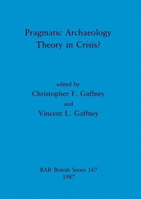 bokomslag Pragmatic Archaeology: Theory in crisis