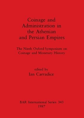 Coinage and Administration in the Athenian and Persian Empires 1