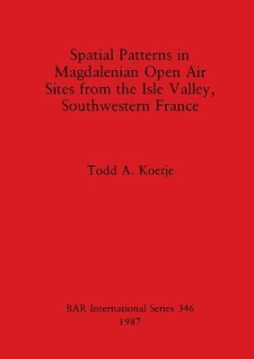 bokomslag Spatial patterns in Magdalenian open air sites from the Isle valley, southwestern France